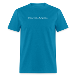 Denied Access - Unisex Classic T-Shirt